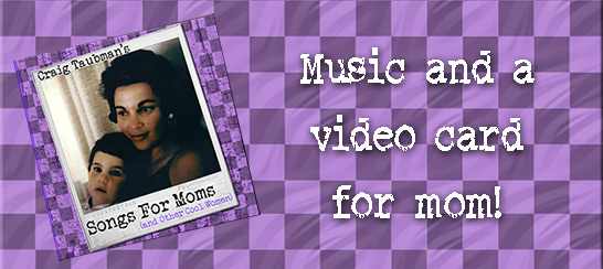 Music and a video card for mom!